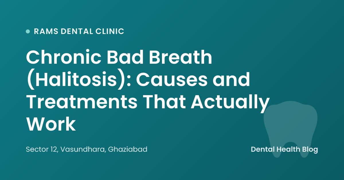 Chronic Bad Breath (Halitosis): Causes and Treatments That Actually Work
