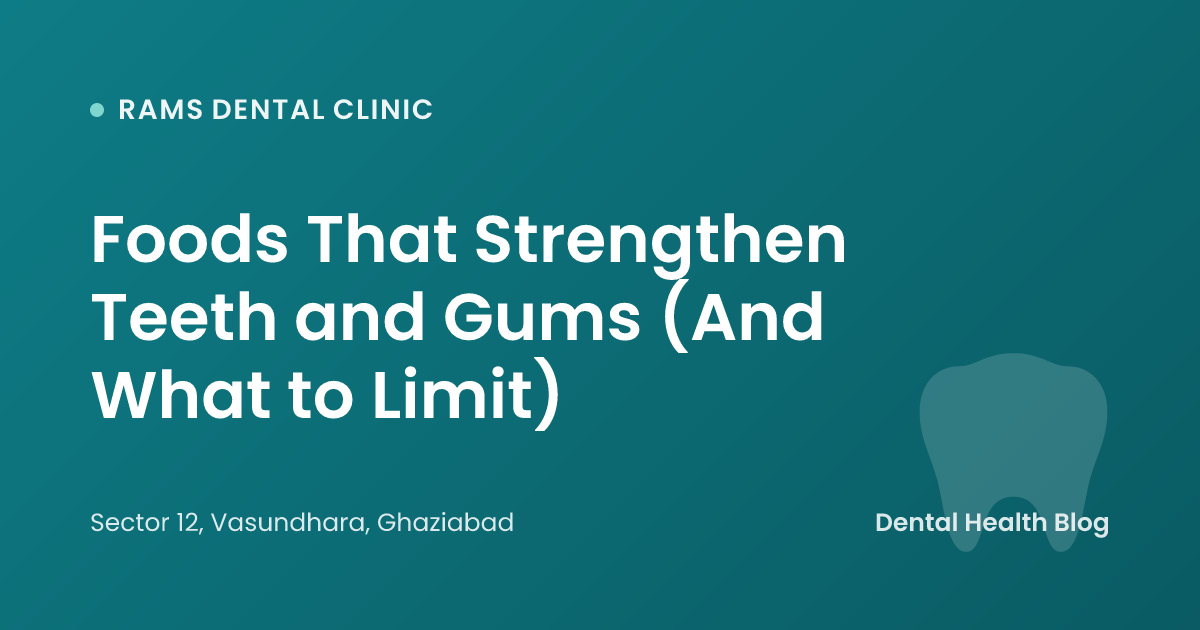 Foods That Strengthen Teeth and Gums (And What to Limit)
