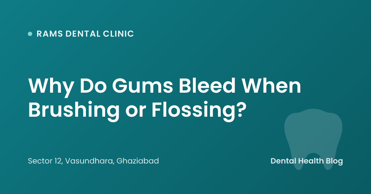 Why Do Gums Bleed When Brushing or Flossing?