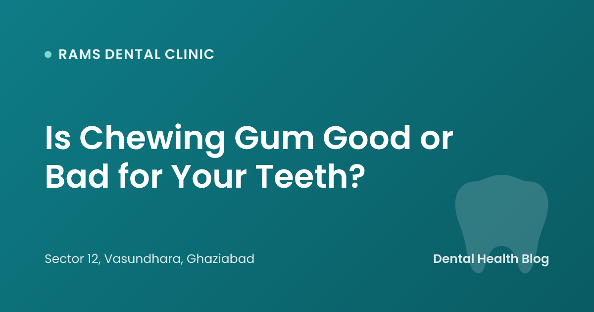 Is Chewing Gum Good or Bad for Your Teeth?