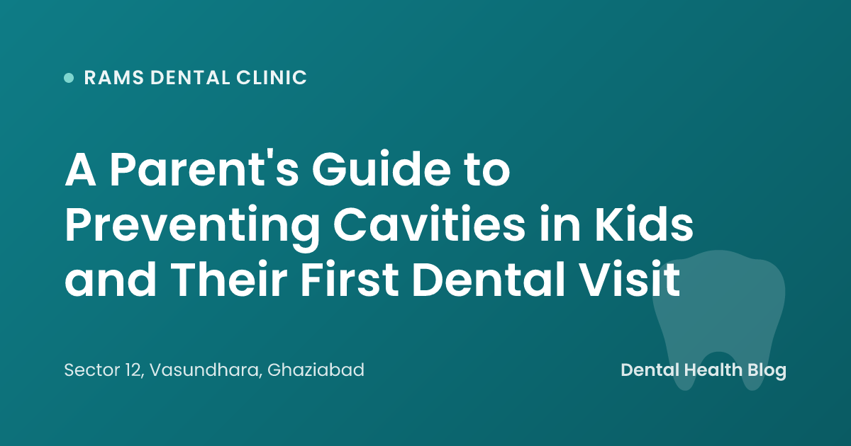 A Parent's Guide to Preventing Cavities in Kids and Their First Dental Visit
