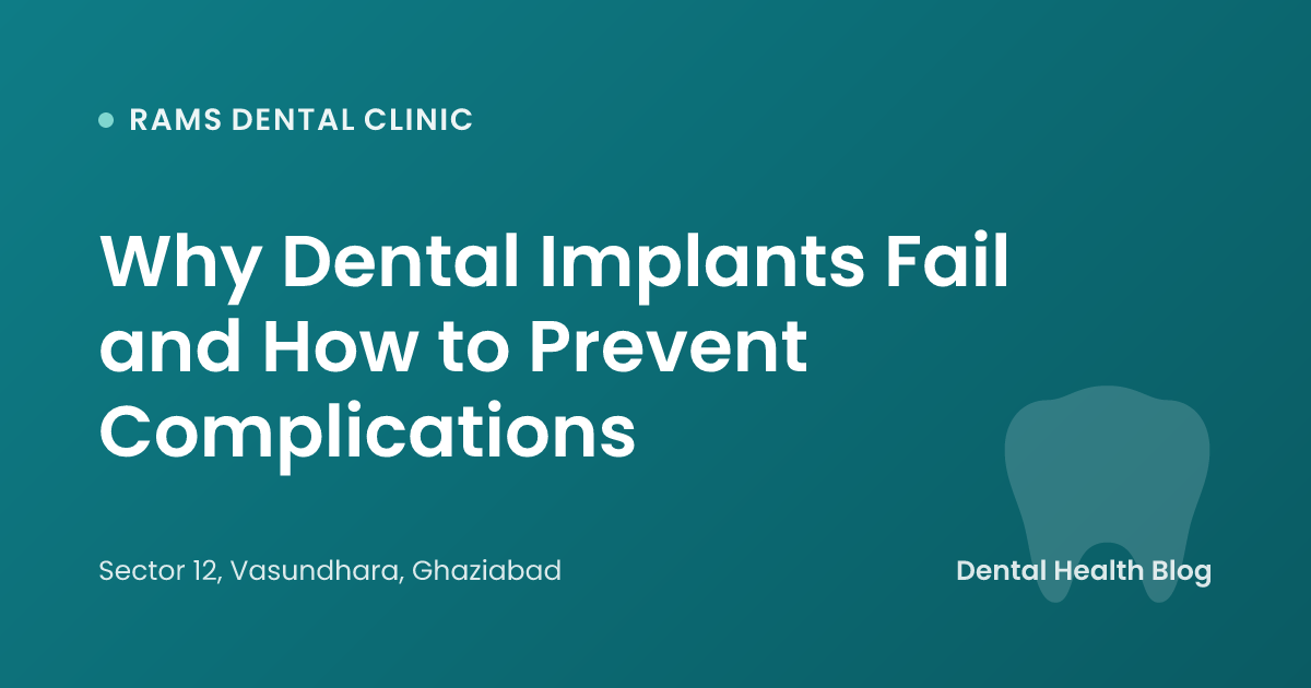 Why Dental Implants Fail and How to Prevent Complications