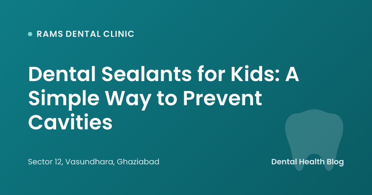 Dental Sealants for Kids: A Simple Way to Prevent Cavities