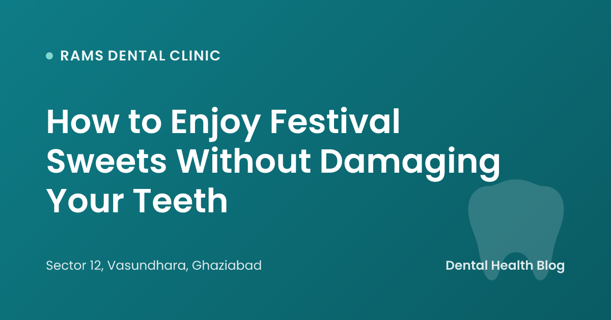 How to Enjoy Festival Sweets Without Damaging Your Teeth