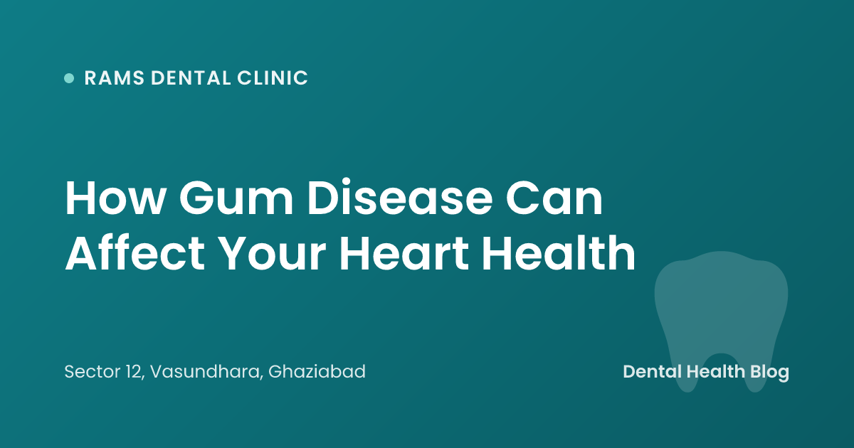 How Gum Disease Can Affect Your Heart Health