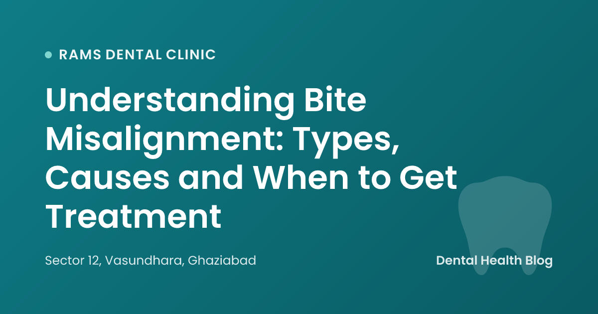 Understanding Bite Misalignment: Types, Causes and When to Get Treatment