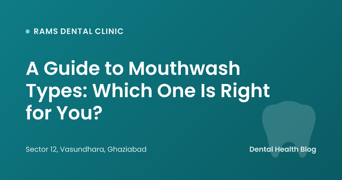 A Guide to Mouthwash Types: Which One Is Right for You?