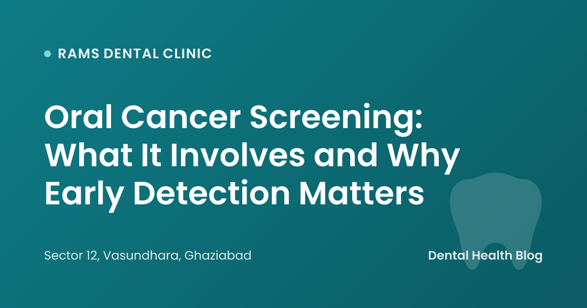 Oral Cancer Screening: What It Involves and Why Early Detection Matters