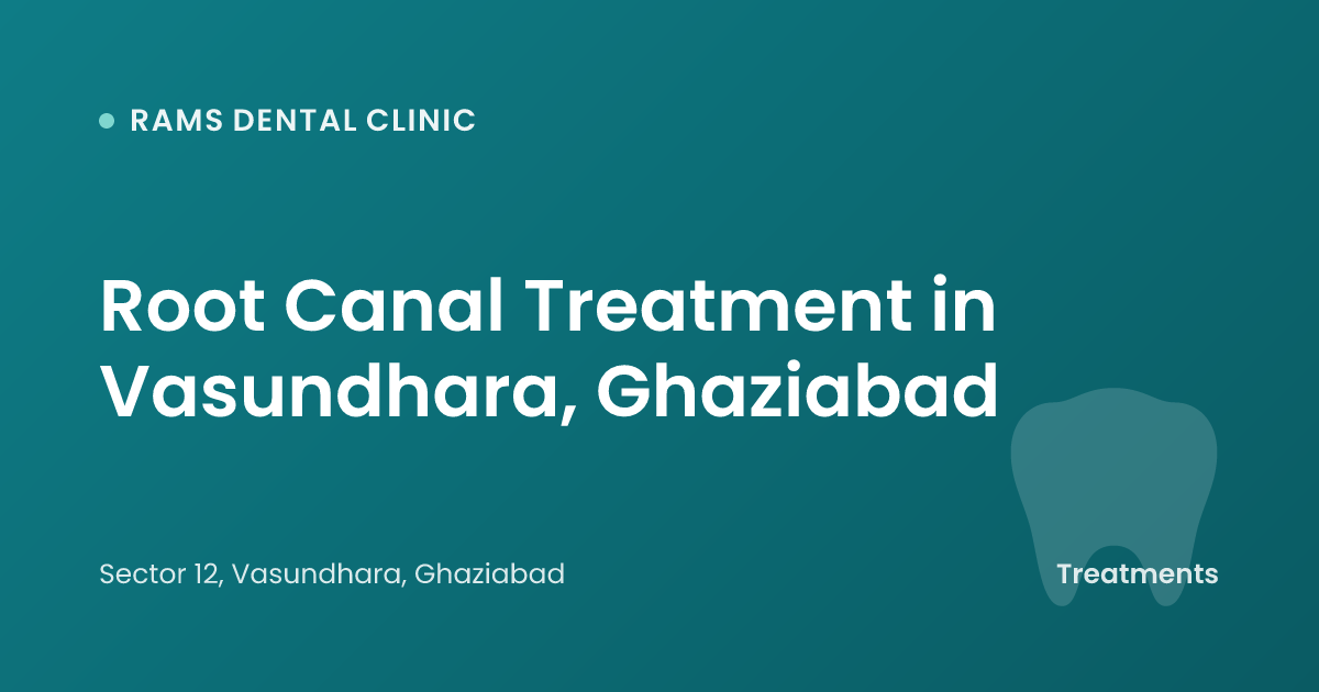 Root Canal Treatment in Vasundhara, Ghaziabad