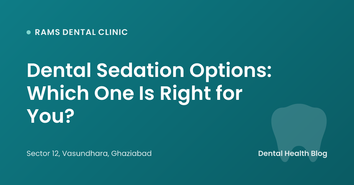 Dental Sedation Options: Which One Is Right for You?