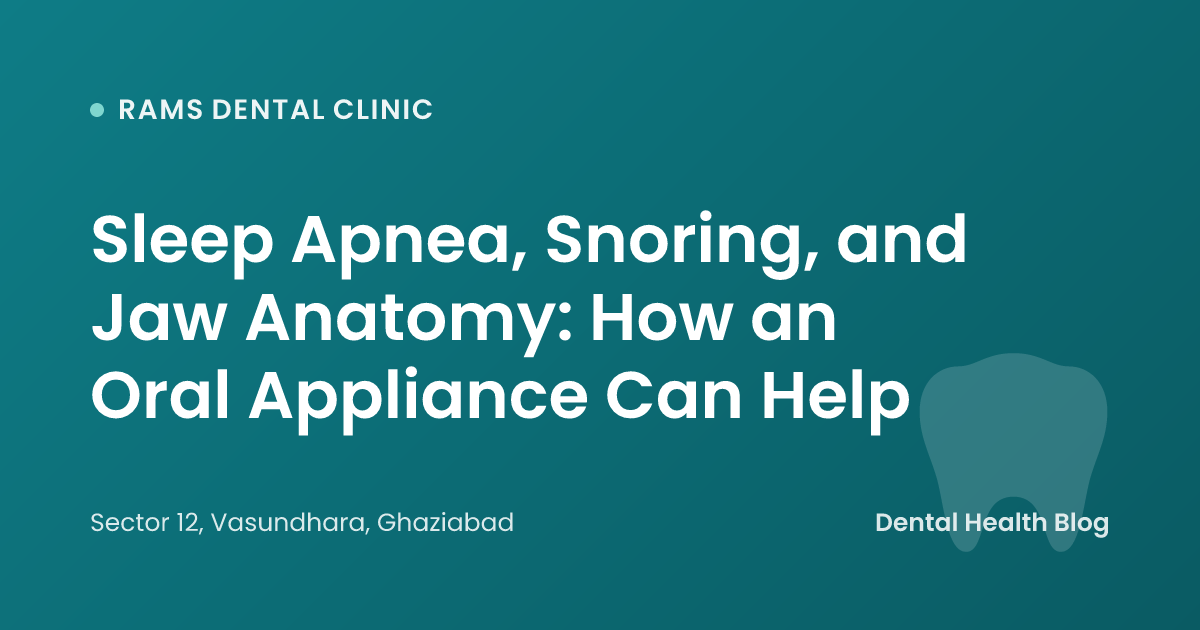 Sleep Apnea, Snoring, and Jaw Anatomy: How an Oral Appliance Can Help