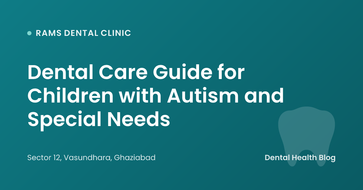 Dental Care Guide for Children with Autism and Special Needs