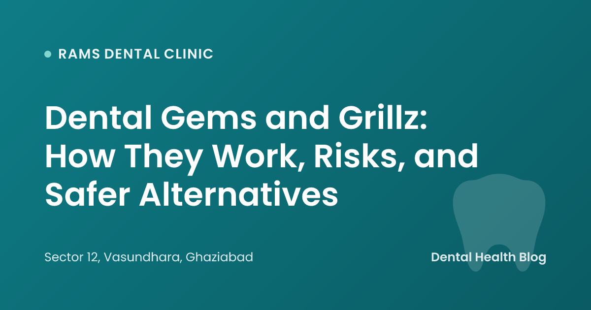 Dental Gems and Grillz: How They Work, Risks, and Safer Alternatives