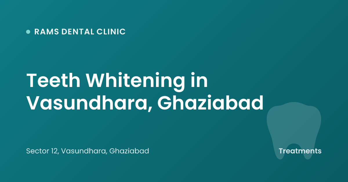Teeth Whitening in Vasundhara, Ghaziabad