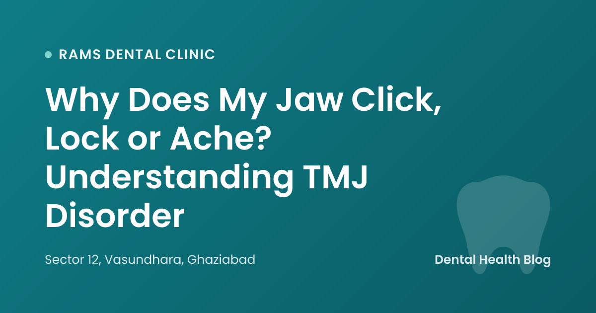 Why Does My Jaw Click, Lock or Ache? Understanding TMJ Disorder