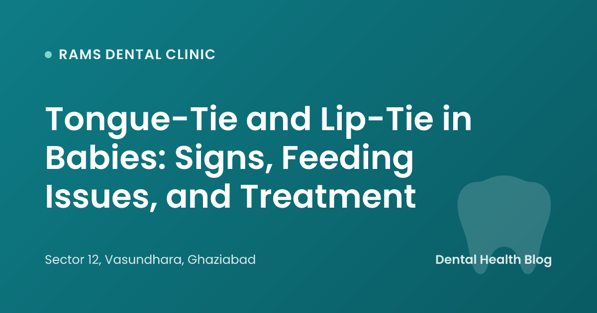 Tongue-Tie and Lip-Tie in Babies: Signs, Feeding Issues, and Treatment